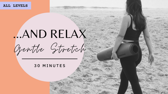All Levels | ...And Relax Gentle Stretch | 30 Mins